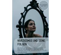 Narzissmus und seine Folgen: Wer in das Gesicht eines echten Narzissten blickt, sieht oft nur sich selbst - oder das, was er sehen soll. Die Spiegel, die Narzissten aufstellen.