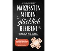 Narzissten meiden, glücklich bleiben! CHAMÄLEON IM SCHAFSPELZ: Ob Narzissmus in der Partnerschaft oder Narzissmus in der Familie - So kannst du toxische Beziehungen und Narzissten erkennen!
