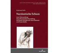 Narzisstische Scham: Eine Untersuchung Ihrer Literarischen Darstellung Bei Fjodor Dostojewski, Knut Hamsun Und Franz Kafka (Texte Und Untersuchungen Zur Germanistik Und Skandinavistik) - [Version Orig