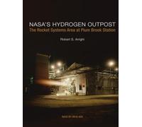 NASA’s Hydrogen Outpost: The Rocket Systems Area at Plum Brook Station NASA SP-2016-628