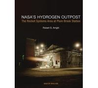 NASA’s Hydrogen Outpost: The Rocket Systems Area at Plum Brook Station NASA SP-2016-628