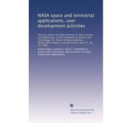 NASA space and terrestrial applications, user development activities: Hearings before the Subcommittee on Space Science and Applications of the ... second session, June 27, 28, 29, 1978