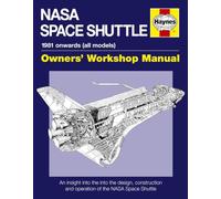 NASA Space Shuttle Owners' Workshop Manual: An insight into the design, construction and operation of the NASA Space Shuttle