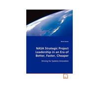 Nasa Strategic Project Leadership In An Era Of Better, Faster, Cheaper