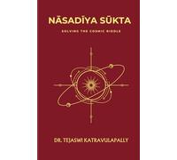 Nāsadīya Sūkta: Solving the Cosmic Riddle