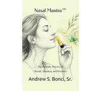 Nasal Mantra™: The Aromatic Practice of Breath, Attention, and Presence
