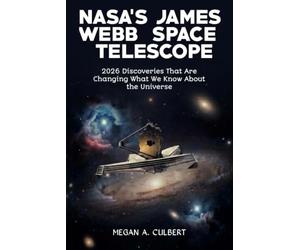 Nasa's James Webb Space Telescope: 2026 Discoveries That Are Changing What We Know About the Universe