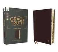NASB The Grace and Truth Study Bible Trustworthy and Practical Insights Large Print Leathersoft Maroon Red Letter 1995 Text Thumb Indexed Comfort Print NASB The Grace and Truth Study Bible Trustworthy