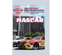 Nascar: An In Depth Guide To The History And Hidden Details