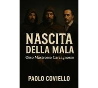 NASCITA DELLA MALA: OSSO, MASTROSSO E CARCAGNOSSO