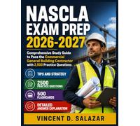 NASCLA EXAM PREP 2026-2027: Comprehensive Study Guide to Pass the Commercial General Building Contractor with 2,500 Practice Questions