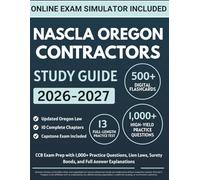 NASCLA OREGON Contractors Study Guide: CCB Exam Prep with 1,000+ Practice Questions, Lien Laws, Surety Bonds, and Full Answer Explanations