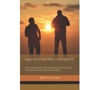 Nascosto Dietro La Disabilitã : Percorrendo Il Sentiero Della Vita Con Un Insegnante Straordinario