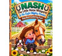 Nash: The Little Horse Whisperer & His Eight Mighty Ponies: Big Barn Coloring Fun!
