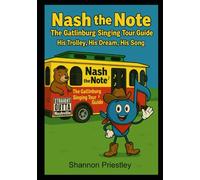 Nash the Note The Gatlinburg Singing Tour Guide: His Trolley, His Dream, His Song