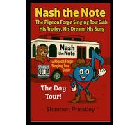 Nash the Note The Pigeon Forge Singing Tour Guide: His Trolley, His Dream, His Song