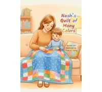 Nash's Quilt of Many Colors: A Heartwarming Story About Growing Up and Finding Comfort in Change
