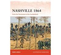 Nashville 1864 Mark Lardas, Adam Illustrator Hook, Nikolai Ilios Editor Bogdanovic (Auteur)