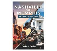 NASHVILLE AND MEMPHIS TRAVEL GUIDE 2026: Your Essential Companion for Exploring the Heart and Soul of American Music and Culture