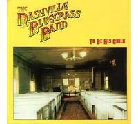 Nashville Bluegrass Band - To Be His Child