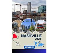 NASHVILLE GUIDE DE VOYAGE: Découvrez les meilleures attractions, activités de plein air, trésors cachés et excursions d'une journée pour les voyageurs aventureux