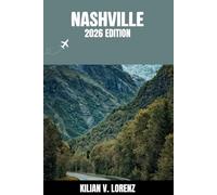 NASHVILLE GUIDE DE VOYAGE: Découvrez les meilleurs endroits de Nashville, ses trésors cachés, sa vie nocturne, ses aventures en plein air et sa ... pratiques et des informations locales