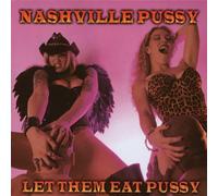 Nashville Pussy - Let Them Eat Pussy [Import]