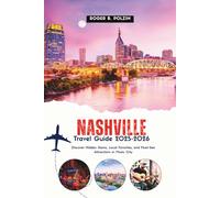 Nashville Travel Guide 2025-2026: Discover Hidden Gems, Local Favorites, and Must-See Attractions in Music City