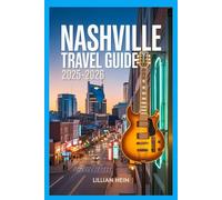 Nashville Travel Guide 2025-2026: Discover the Best Things to Do in Music City - Top Attractions, Honky-Tonks, Local Eats, Hidden Gems & Family Adventures