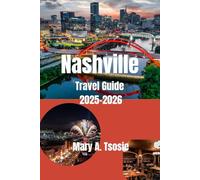 Nashville Travel Guide 2025-2026: Discover the Heart of Music City with Local Secrets, Must-See Attractions, Adventure, and Insider Tips for an Unforgettable Tennessee Experience