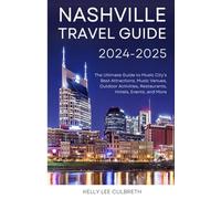 Nashville Travel Guide 2025-2026: The Ultimate Guide to Music City's Best Attractions, Music Venues, Outdoor Activities, Restaurants, Hotels, Events, and More
