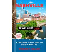 Nashville Travel Guide 2025: A Local’s Guide to Music, Food, and Culture in Music City