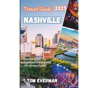 Nashville Travel Guide 2025 (Full Colour): An Insider's Guide to Nashville's Legendary Music, Attractions & Southern Hospitality