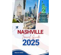 NASHVILLE TRAVEL GUIDE 2025: Must-See Sights, Custom Itineraries & Honest Local Tips for a Soulful Nashville Journey
