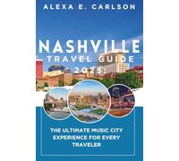 Nashville Travel Guide 2025:: The Ultimate Music City Experience for Every Traveler