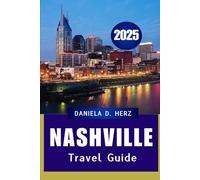 NASHVILLE TRAVEL GUIDE 2025: Where Music Lives, Dreams Play, and Southern Charm Sings"