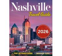 Nashville Travel Guide 2026: Discover the Heart of Music City, Iconic Landmarks, Vibrant Environs, Unforgettable Experiences, Restaurants & Music Venues