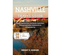Nashville Travel Guide 2026: Discover Top Attractions, Local Secrets, Food & Music, Itineraries and Outdoor Adventures for an Unforgettable Trip