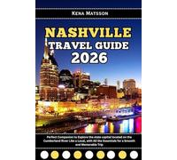 Nashville Travel Guide 2026: Perfect Companion to Explore the state capital located on the Cumberland River Like a Local, with All the Essentials for a Smooth and Memorable Trip