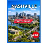 Nashville Travel Guide 2026: Top Attractions & Landmarks, Tennessee State Capitol, Downtown, Itineraries, Germantown, History & Culture, Outdoor ... Day Trips & Nearby Towns, Festivals & Events,
