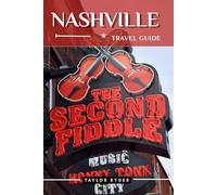 NASHVILLE TRAVEL GUIDE: Explore the Heart of Music City - Top Attractions, Cuisine, Culture, Day Trips, Local Tips for an Unforgettable Nashville. Experience.