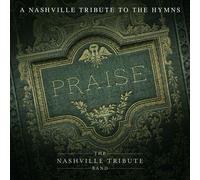 Nashville Tribute Ba - Praise: A Nashvillle Tribute To The Hymns [Cd]
