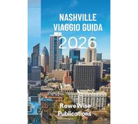 NASHVILLE VIAGGIO GUIDA 2026: "Dove ogni strada racconta una storia e ogni nota ispira"