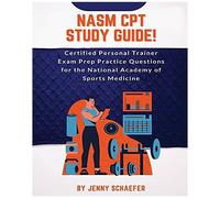 Nasm Cpt Study Guide! Certified Personal Trainer Exam Prep Practice Questions For The National Academy Of Sports Medicine