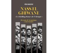Nass El-Ghiwane, Les Rolling Stones de l'Afrique Hérauts de la musique contestataire - Reda Behassou - La Croisee Des Chemins - broché - Beau livre