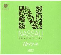 Nassau Beach Club Ibiza 2013 by Various Artists