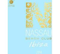 Nassau Beach Club Ibiza 2014 by Various Artists