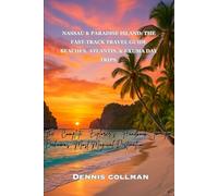 Nassau & Paradise Island: The Fast-Track Travel Guide Beaches, Atlantis, & Exuma Day Trips: The Complete Explorer’s Handbook to the Bahamas’ Most Magical Destination