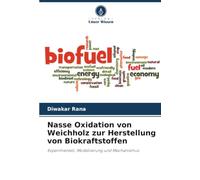 Nasse Oxidation von Weichholz zur Herstellung von Biokraftstoffen: Experimentell, Modellierung und Mechanismus