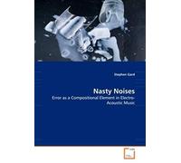 Nasty Noises: Error As A Compositional Element In Electro-Acoustic Music